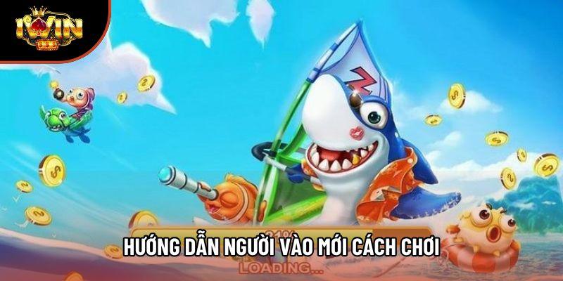 Hướng dẫn người vào mới cách chơi Hướng dẫn người vào mới cách chơi