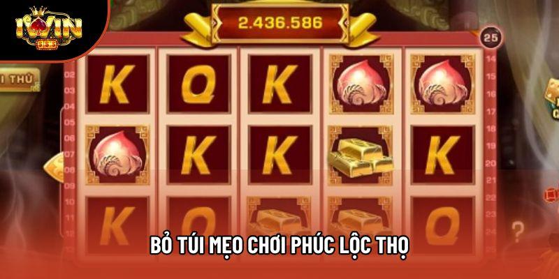 Bỏ túi mẹo chơi Phúc Lộc Thọ Bỏ túi mẹo chơi Phúc Lộc Thọ