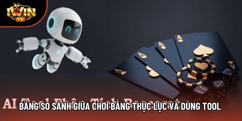 Bảng so sánh giữa chơi bằng thực lực và dùng tool Bảng so sánh giữa chơi bằng thực lực và dùng tool