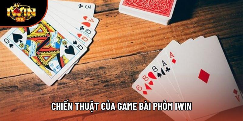 Chiến thuật của game bài phỏm Iwin