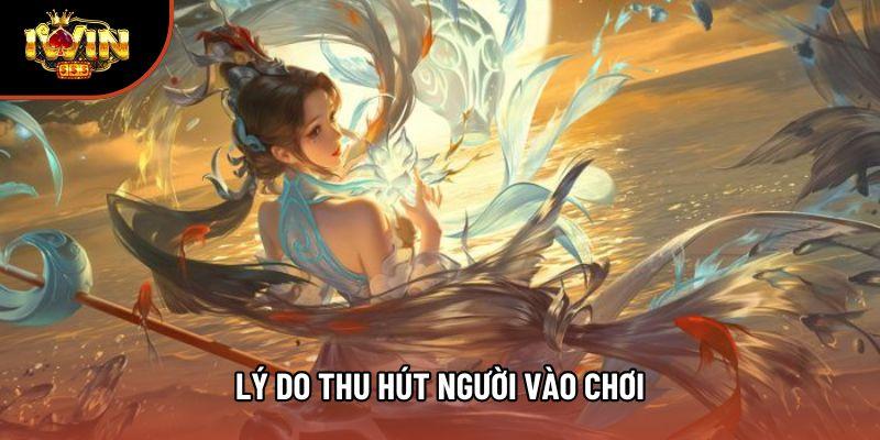 Lý do thu hút người vào chơi Lý do thu hút người vào chơi