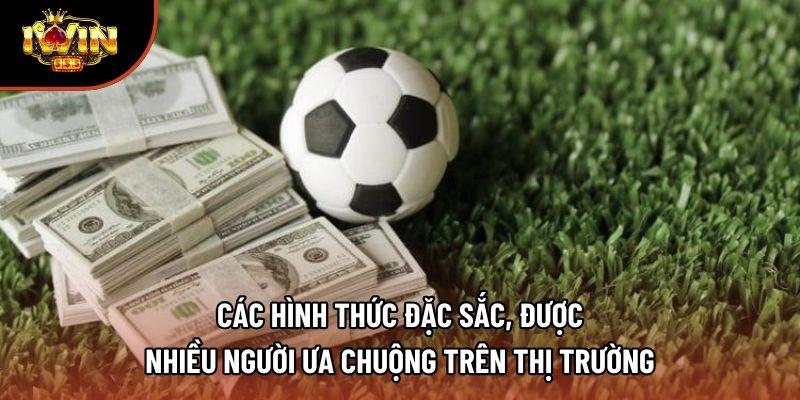 Các hình thức đặc sắc, được nhiều người ưa chuộng trên thị trường Các hình thức đặc sắc, được nhiều người ưa chuộng trên thị trường
