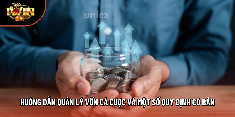 Hướng dẫn quản lý vốn cá cược và một số quy định cơ bản Hướng dẫn quản lý vốn cá cược và một số quy định cơ bản