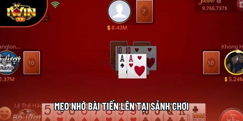 Mẹo nhớ bài tiến lên tại sảnh chơi
